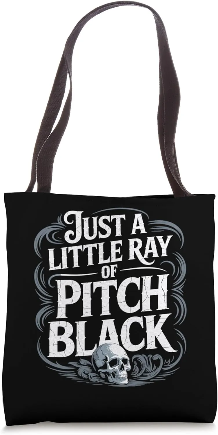A Little ray of Pitch Black Sarcasm For Funny friend Tote Bag