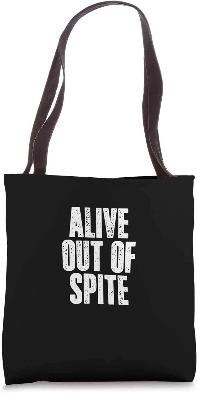 ALIVE OUT OF SPITE Savage Defiant Fierce Resilient Edgy Tote Bag