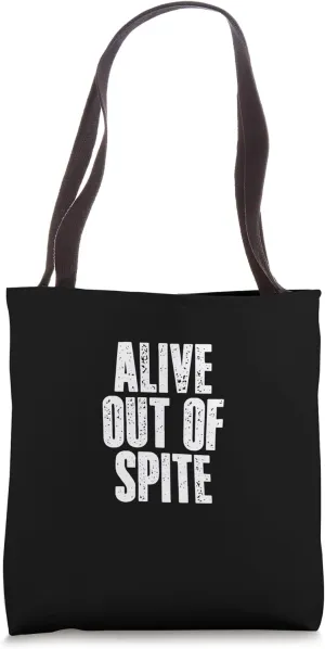 ALIVE OUT OF SPITE Savage Defiant Fierce Resilient Edgy Tote Bag