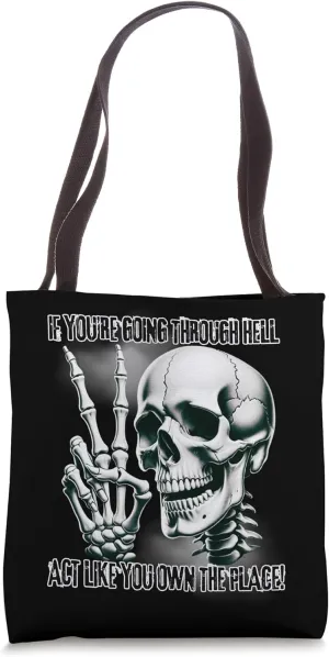 Badass Skeleton Going Through Hell, Own It! Dark Humor Goth Tote Bag