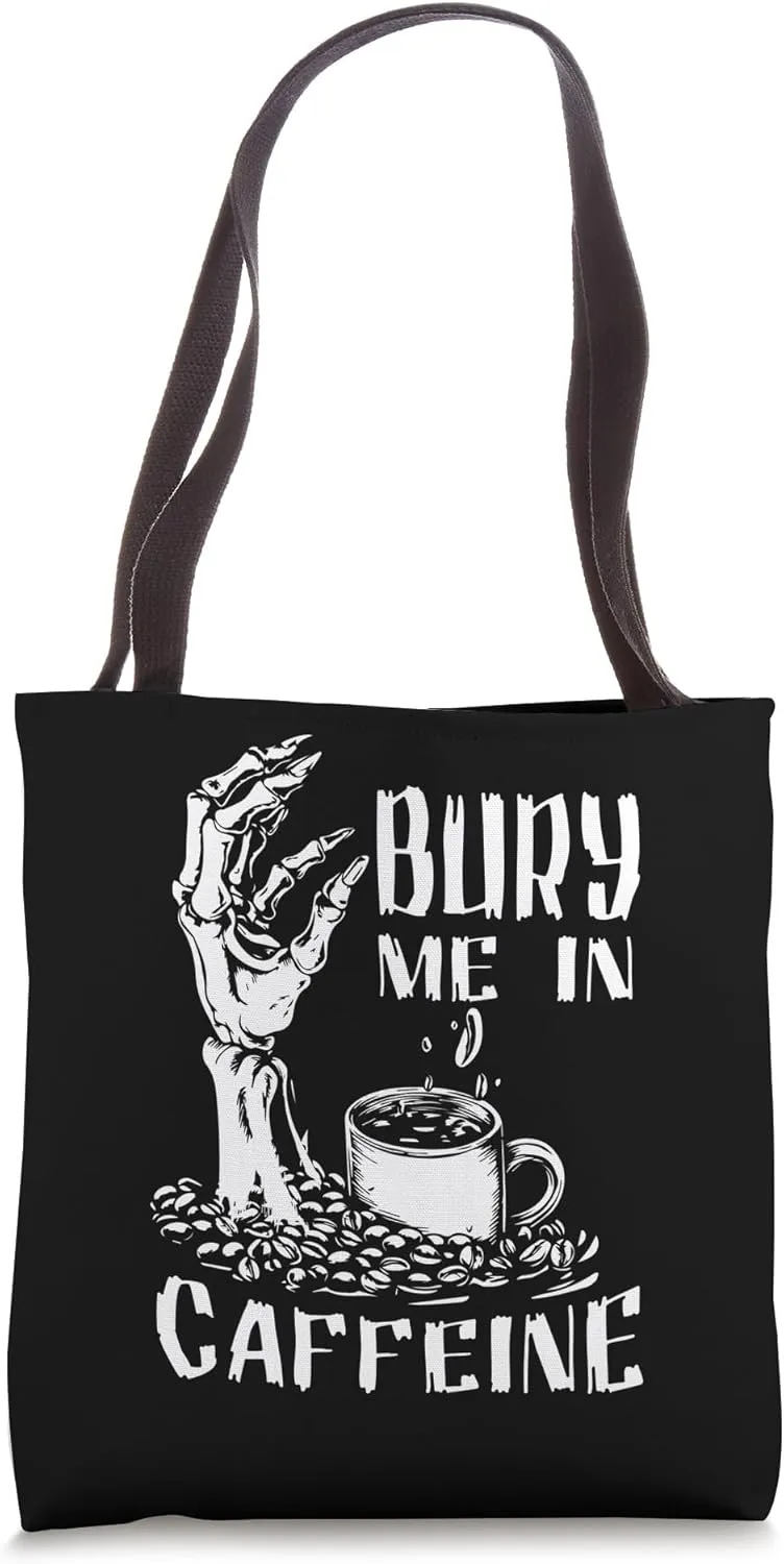 Bury Me In Caffeine Skeleton Funny Coffee Lover Gothic Tote Bag