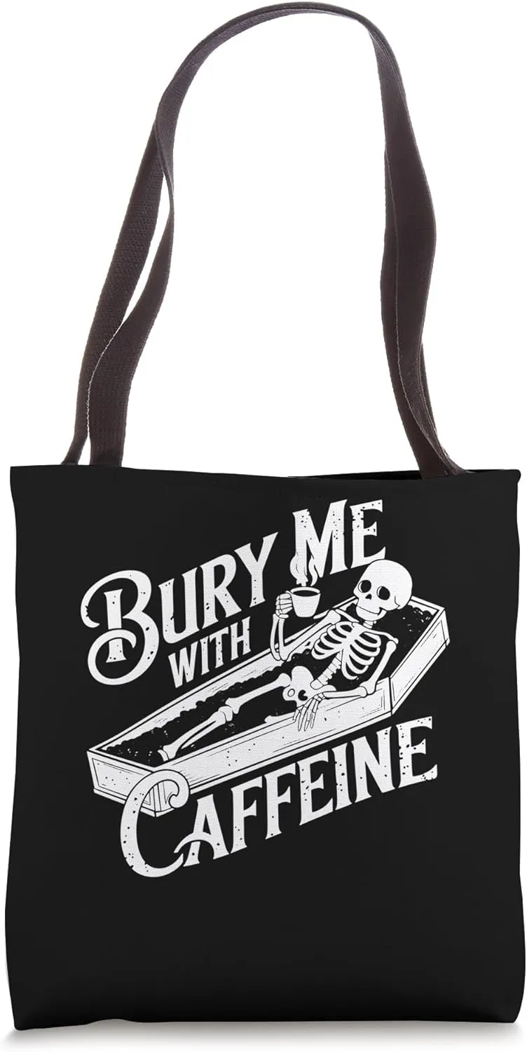 Bury Me With Caffeine Skeleton Gothic Coffee Lover Tote Bag
