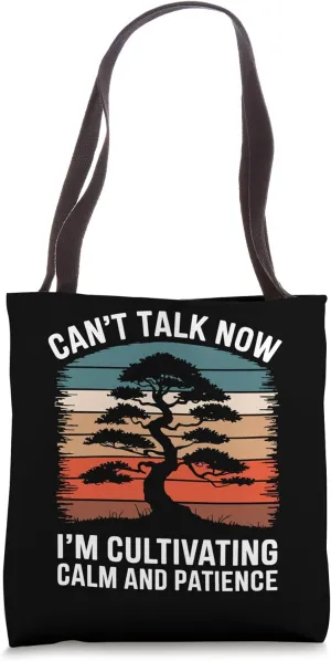 Can't Talk Now I'm Cultivating Calm And Patience Tote Bag