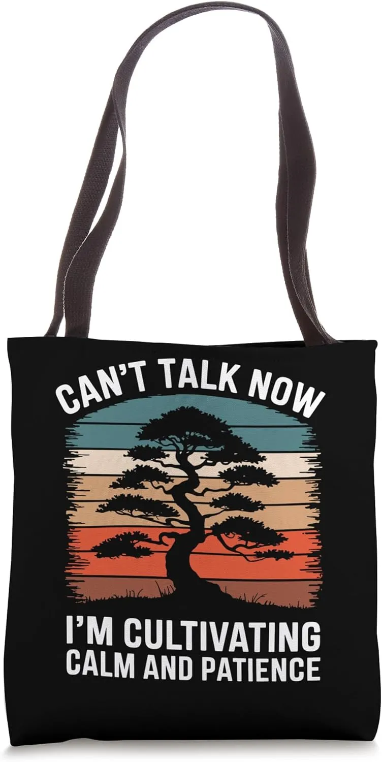 Can't Talk Now I'm Cultivating Calm And Patience Tote Bag