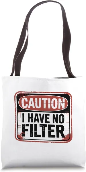 Caution I Have No Filter Bold Warning Label Funny Sarcastic Tote Bag