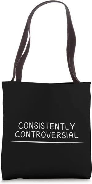 Consistently Controversial Edgy NSFW Statement Saying Slogan Tote Bag