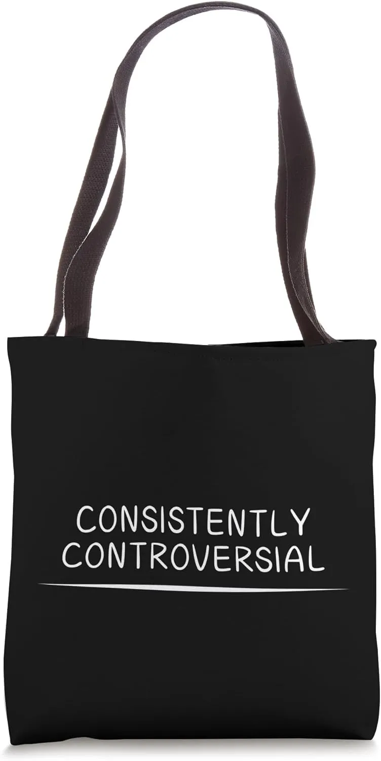 Consistently Controversial Edgy NSFW Statement Saying Slogan Tote Bag