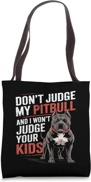Don't Judge My Pitbull and I Won't Judge Your Kids Funny Dog Tote Bag