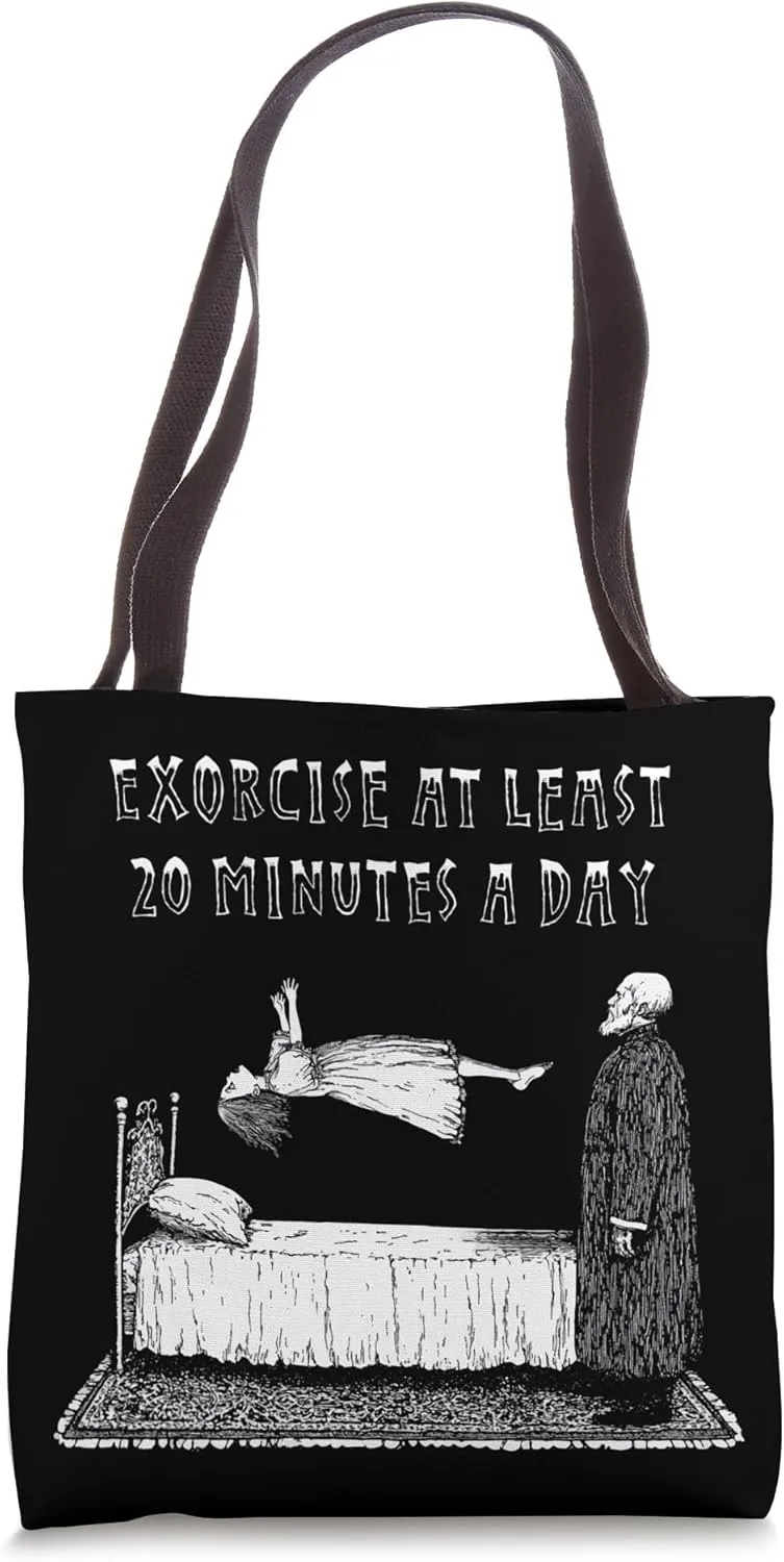 Exorcise At Least 20 Minutes A Day Demon Possession Exorcism Tote Bag