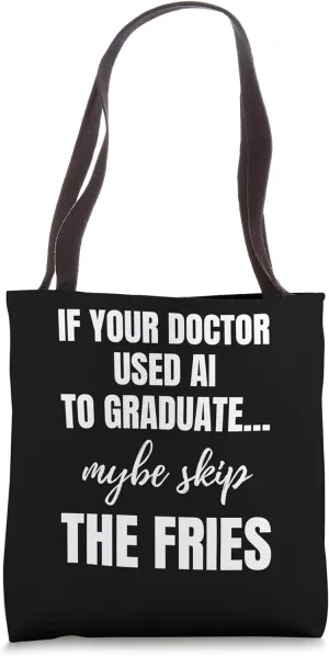 Funny AI Doctor Joke for Tech Lovers and Sarcastic Thinkers Tote Bag