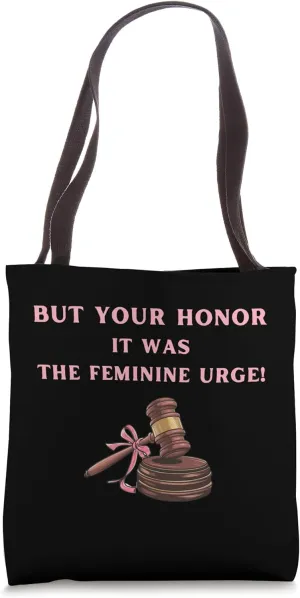 Funny Your Honor It Was The Feminine Urge Feminist Y2K Tote Bag