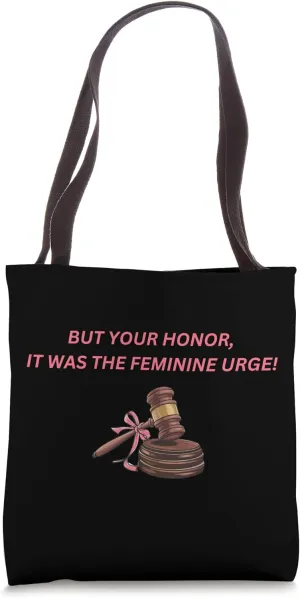 Funny Your Honor It Was The Feminine Urge Feminist Y2K Tote Bag