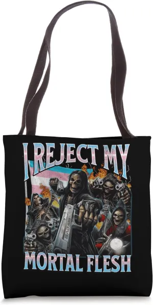 I Reject My Mortal Flesh Funny Trans Hard Skeleton Bootleg Tote Bag