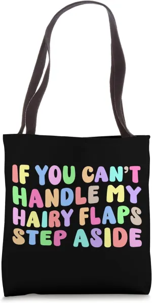 If You Can’t Handle My Hairy Flaps Step Aside | Adult Humor Tote Bag