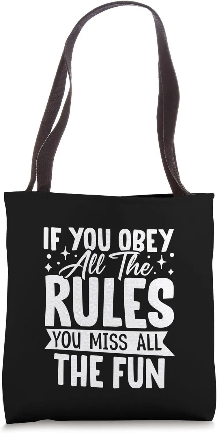 If You Obey All the Rules You Miss All the Fun Novelty Tote Bag