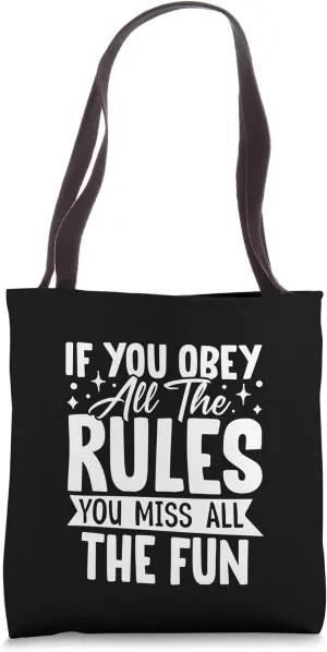 If You Obey All the Rules You Miss All the Fun Novelty Tote Bag