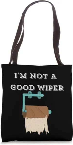I'm Not A Good Wiper – Offensive Bathroom Humor Tee Tote Bag