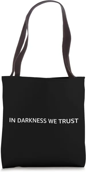 IN DARKNESS WE TRUST | Dark Edgy Ironic Tote Bag