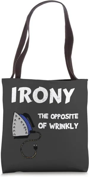 Irony The Opposite of Wrinkly Funny Satirical Tote Bag