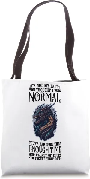 It's Not My Fault You Thought I Was Normal Dragon Tote Bag