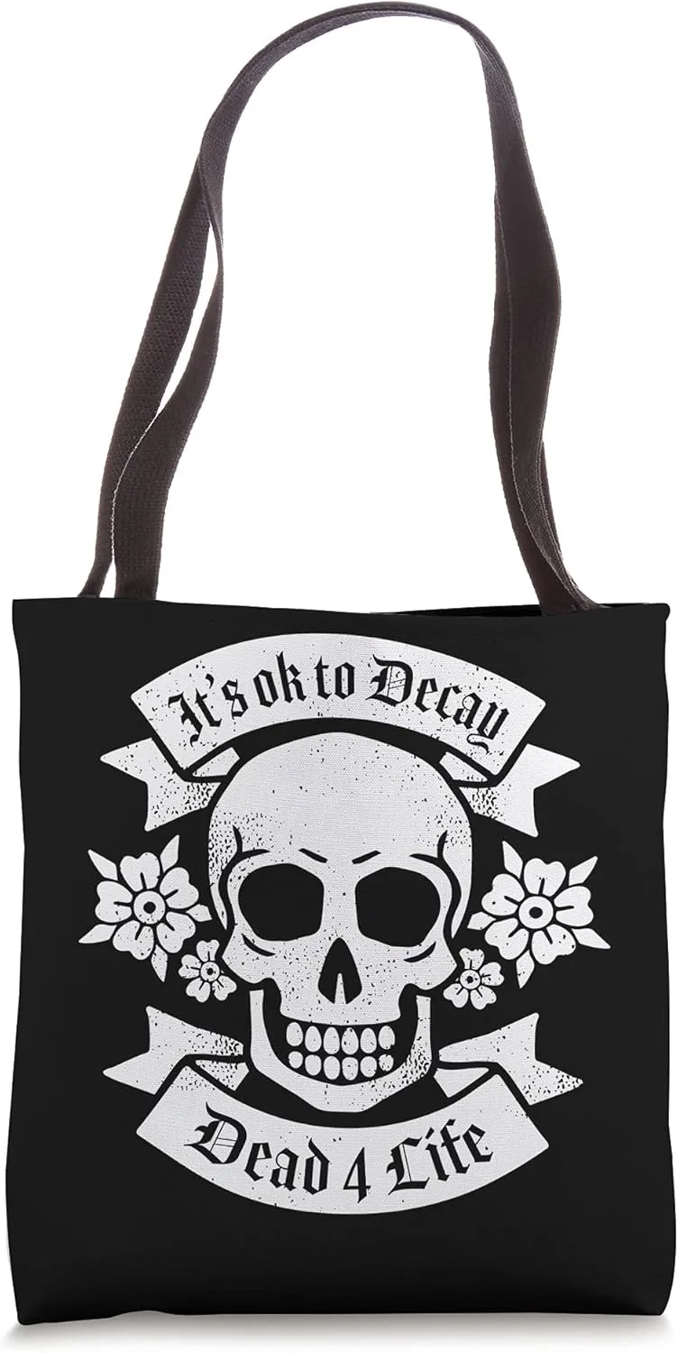 It's OK To Decay Dead 4 Life Skeleton Skull and Flowers Tote Bag