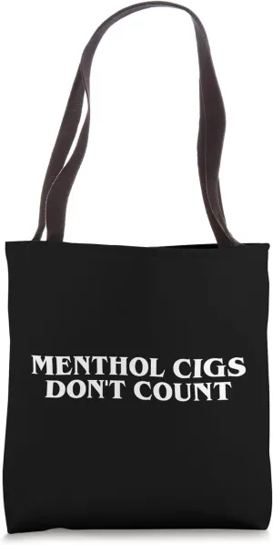 Menthol Cigs Don’t Count Funny Smoking Sarcastic Quote Humor Tote Bag