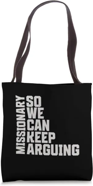 Missionary, So We Can Keep Arguing Tote Bag