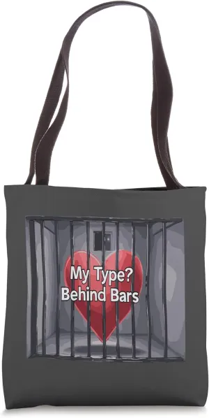 My Type Behind Bars Dark Humor True Crime Sarcastic Romance Tote Bag