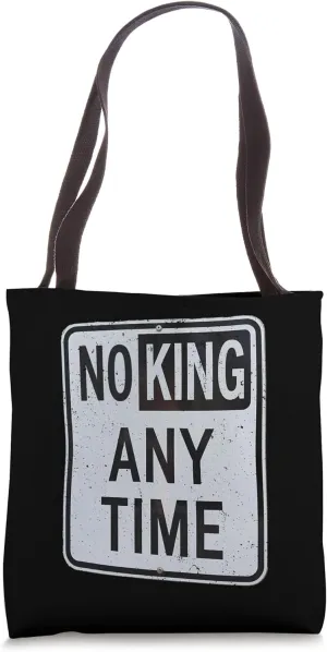 No King Any Time Funny Parking Street Signs Political Satire Tote Bag