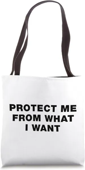 Protect Me From What I Want - Bold Ironic Statement Message Tote Bag