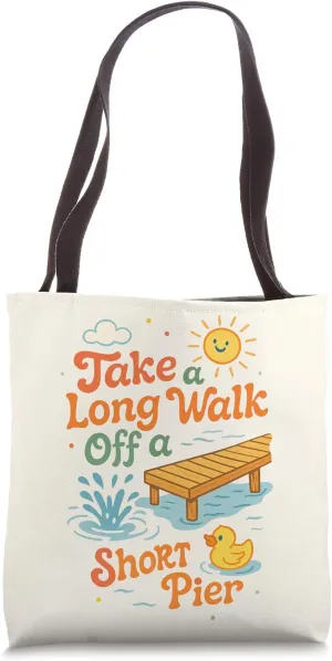 Take A Long Walk Off A Short Pier Funny Go Away Expression Tote Bag