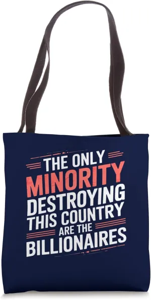 The Only Minority Destroying Country Are the Billionaires Tote Bag