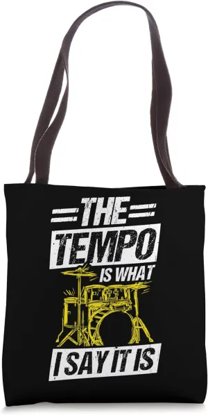 THE TEMPO IS WHAT I SAY IT IS Drummer Rhythm Music Drums Tote Bag