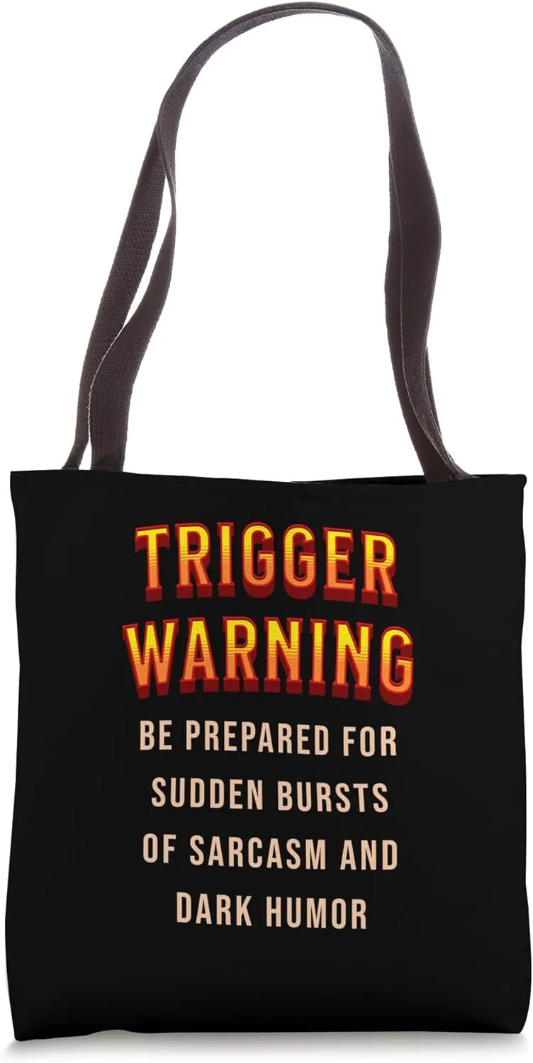Trigger Warning - Sarcasm and Dark Humor Tote Bag