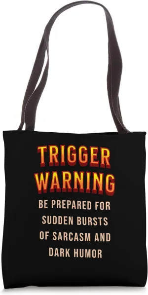 Trigger Warning - Sarcasm and Dark Humor Tote Bag