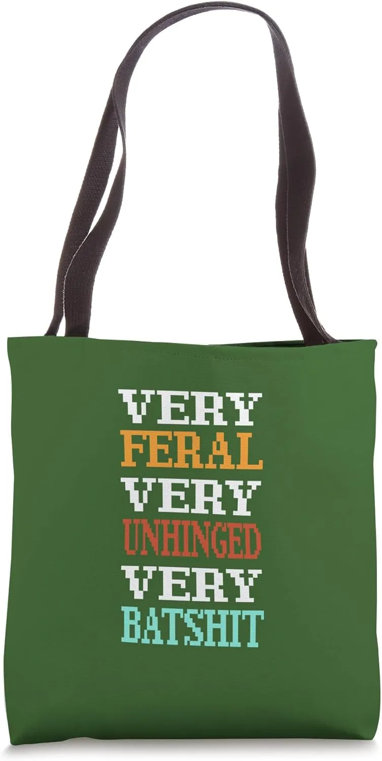 Very Feral Very Unhinged Very Batshit Chaotic Dark Humor Tote Bag