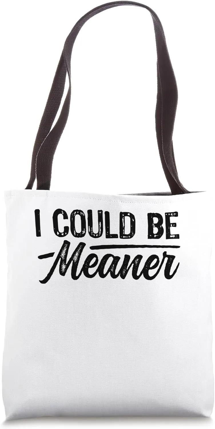 Vintage Retro Funny Meme I Could Be Meaner Men Women Tote Bag
