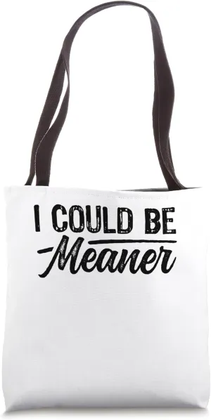 Vintage Retro Funny Meme I Could Be Meaner Men Women Tote Bag