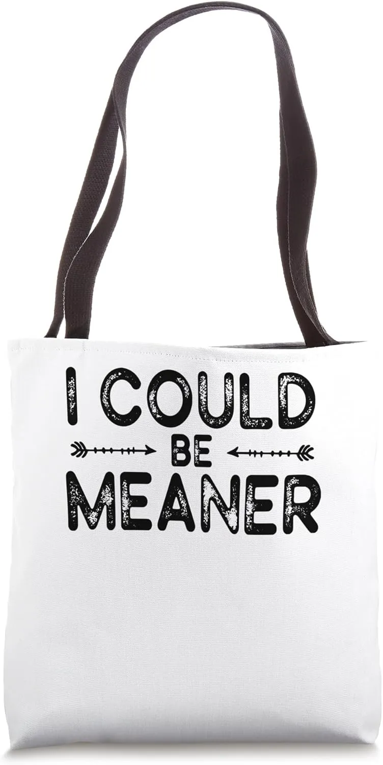 Vintage Retro Funny Meme I Could Be Meaner Men Women Tote Bag