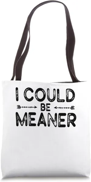 Vintage Retro Funny Meme I Could Be Meaner Men Women Tote Bag