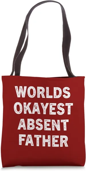 World Okayest Absent Father Funny sarcastic Weird Ironic Dad Tote Bag