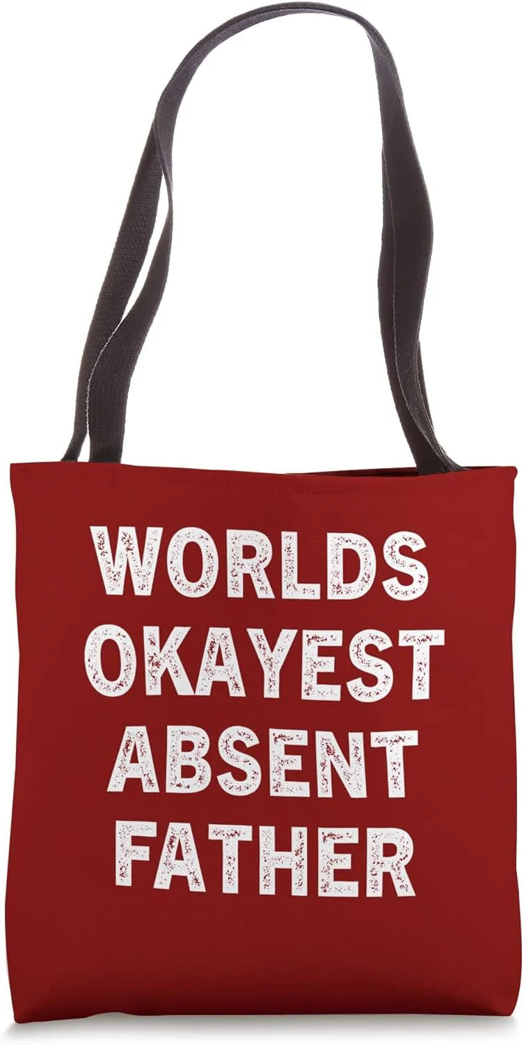 World Okayest Absent Father Funny sarcastic Weird Ironic Dad Tote Bag